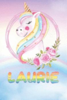 Laurie: Laurie's Unicorn Personal Custom Named Diary Planner Perpetual Calander Notebook Journal 6x9 Personalized Customized Gift For Someone Who's Surname is Laurie Or First Name Is Laurie