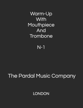 Warm-Up With Mouthpiece And Trombone N-1: LONDON