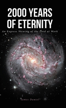 Hardcover 2000 Years of Eternity: An Express Viewing of the Lord at Work Book