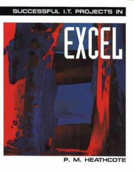 Paperback Successful I.T. Projects in Excel (Successful I.T. Projects) Book