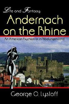 Hardcover Life and Fantasy: Andernach on the Rhine: An American Psychiatrist in Nibelungen Land Book