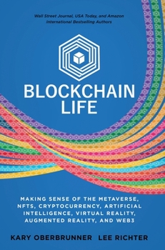 Hardcover Blockchain Life: Making Sense of the Metaverse, NFTs, Cryptocurrency, Virtual Reality, Augmented Reality, and Web3 Book