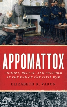Hardcover Appomattox: Victory, Defeat, and Freedom at the End of the Civil War Book