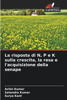 Paperback La risposta di N, P e K sulla crescita, la resa e l'acquisizione della senape [Italian] Book