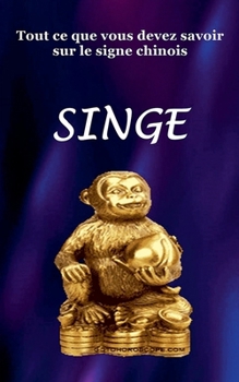 Paperback Tout ce que vous devez savoir sur le signe chinois, Singe. [French] Book