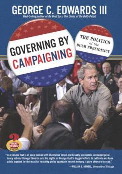 Paperback Governing by Campaigning: The Politics of the Bush Presidency (Great Questions in Politics Series) Book