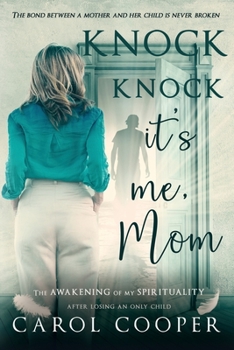 Paperback Knock Knock, It's Me, Mom: The Awakening Of My Spirituality After Losing An Only Child Book