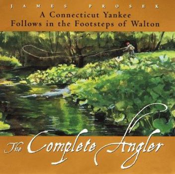 Hardcover The Complete Angler: A Connecticut Yankee Follows in the Footsteps of Walton Book