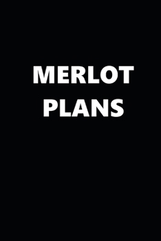 2020 Daily Planner Funny Humorous Merlot Wine Plans 388 Pages: 2020 Planners Calendars Organizers Datebooks Appointment Books Agendas