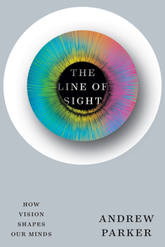 Hardcover Line of Sight: How Vision Shapes Our Minds Book