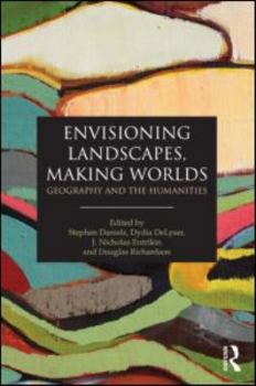 Paperback Envisioning Landscapes, Making Worlds: Geography and the Humanities Book