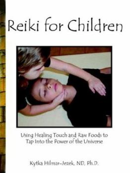 Paperback Reiki for Children: Using Healing Touch and Raw Foods to Tap Into the Power of the Universe Book