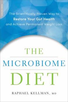 Hardcover The Microbiome Diet: The Scientifically Proven Way to Restore Your Gut Health and Achieve Permanent Weight Loss Book
