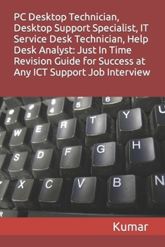 Paperback PC Desktop Technician, Desktop Support Specialist, It Service Desk Technician, Help Desk Analyst: Just In Time Revision Guide for Success at Any ICT S Book