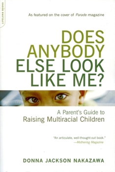 Paperback Does Anybody Else Look Like Me?: A Parent's Guide to Raising Multiracial Children Book