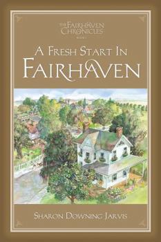 Fairhaven Chronicles: A Fresh Start in Fairhaven - Book #1 of the Fairhaven Chronicles