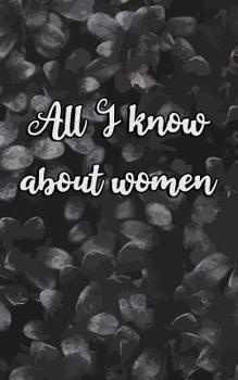 Paperback All I know about women: Empty Book