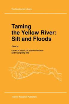Paperback Taming the Yellow River: Silt and Floods: Proceedings of a Bilateral Seminar on Problems in the Lower Reaches of the Yellow River, China Book