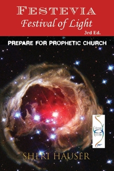 Festevia Festival of Lights: Prepare for Prophetic Church (Steps in the Garden of Intimacy with God)