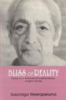 Paperback Bliss Of Reality: Essays On J. Krishnamurti's Extraordinary Insights Into Life Book