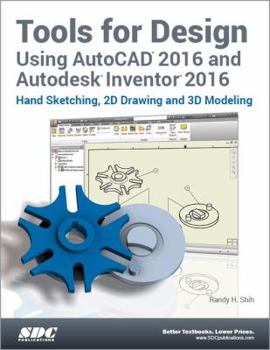 Perfect Paperback Tools for Design Using AutoCAD 2016 and Autodesk Inventor 2016 Book