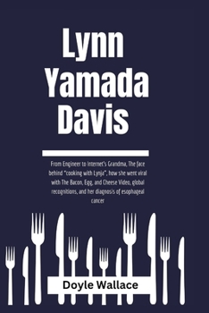 Paperback Lynn Yamada Davis: From Engineer to Internet's Grandma, The face behind "cooking with Lynja", how she went viral with The Bacon, Egg, and Book