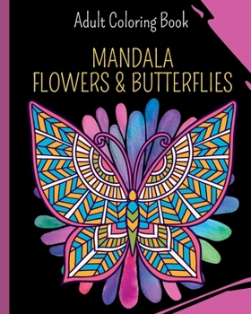 Paperback Mandala Flowers and Butterflies: Coloring Book featuring Butterflies, Bunches and Vases of Flowers Book