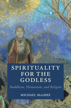 Paperback Spirituality for the Godless: Buddhism, Humanism, and Religion Book