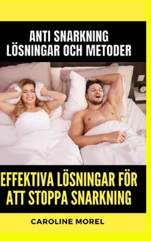 Effektiva lösningar för att stoppa snarkning: Anti Snarkning Lösningar och metoder