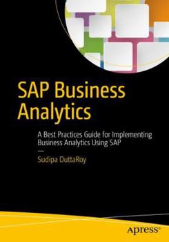 Paperback SAP Business Analytics: A Best Practices Guide for Implementing Business Analytics Using SAP Book