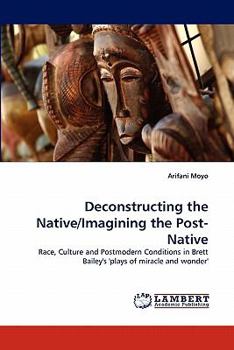 Paperback Deconstructing the Native/Imagining the Post-Native Book