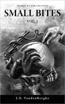 Small Bites: Weird Flash Fiction