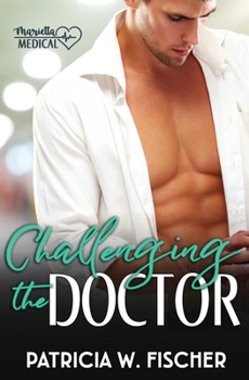 Tor Challenging the Doctor - Book #2 of the Marietta Medical