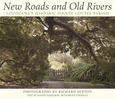 Hardcover New Roads and Old Rivers: Louisiana's Historic Pointe Coupee Parish Book