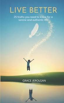 Paperback Live Better: 25 truths you need to know for a serene and authentic life Book
