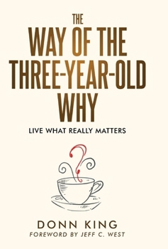 Hardcover The Way of the Three-Year-Old Why: Live What Really Matters Book