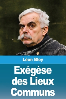 Exégèse des Lieux Communs (French Edition)