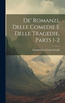 Hardcover De' Romanzi, Delle Comedie E Delle Tragedie, Parts 1-2 [Italian] Book