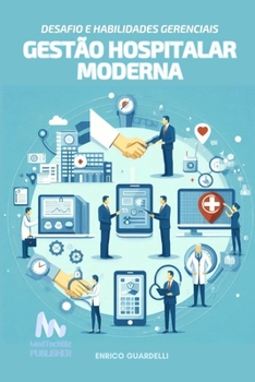 Gestão Hospitalar Moderna: Desafios e Habilidades Gerenciais (Portuguese Edition)