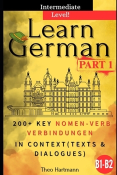 Paperback Learn German B1-B2 (Intermediate Level): 200+ Key Nomen-Verb-Verbindungen in Context (Texts and Dialogues) Book
