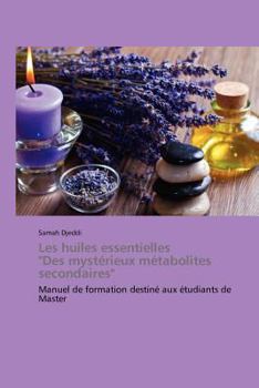 Paperback Les Huiles Essentielles "des Mystérieux Métabolites Secondaires" [French] Book