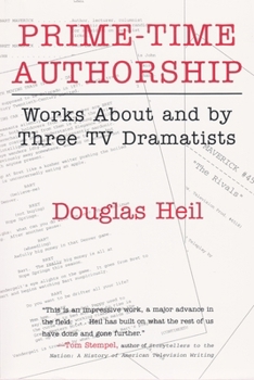 Prime-Time Authorship: Works About and by Three TV Dramatists (The Television Series) - Book  of the Television and Popular Culture