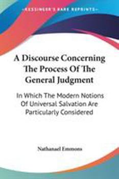 Paperback A Discourse Concerning The Process Of The General Judgment: In Which The Modern Notions Of Universal Salvation Are Particularly Considered Book