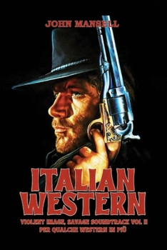 Paperback Italian Western - Violent Image, Savage Soundtrack Volume Two Book