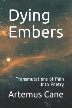 Paperback Dying Embers: Transmutations of Pain Into Poetry Book