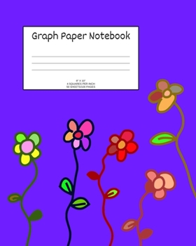 Paperback Graph Paper Notebook: Flowers; 4 squares per inch; 50 sheets/100 pages; 8" x 10" Book