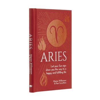 Hardcover Aries: Let Your Sun Sign Show You the Way to a Happy and Fulfilling Life Book