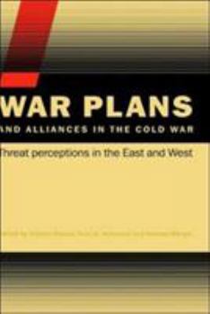 Paperback War Plans and Alliances in the Cold War: Threat Perceptions in the East and West Book