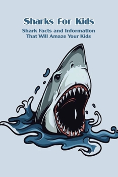 Paperback Sharks for Kids: Shark Facts and Information That Will Amaze Your Kids: Ocean Education for Kids Book