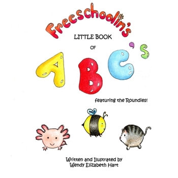 Paperback Freeschoolin's Little Book of ABC's: Featuring the Roundies! Book